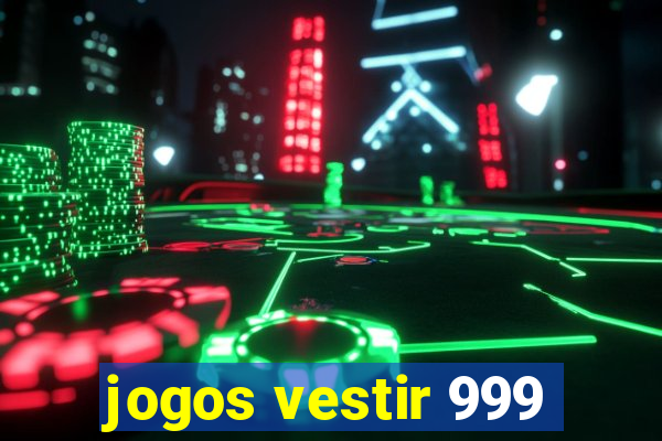 jogos vestir 999